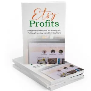 Etsy Profits: A Beginner's Handbook for Starting and Profiting from Your Very Own Etsy Store