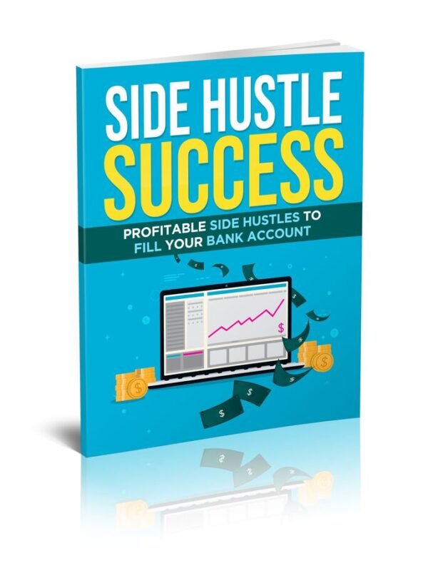 Side Hustle Success: Profitable Side Hustles to Fill Your Bank Account