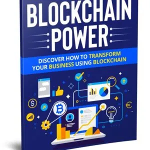 Blockchain Power: Discover How to Transform your Business Using Blockchain
