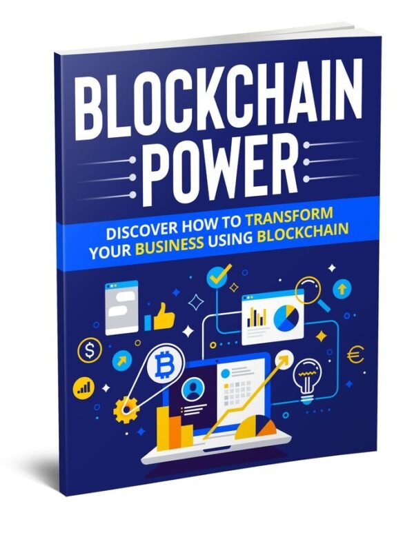 Blockchain Power: Discover How to Transform your Business Using Blockchain